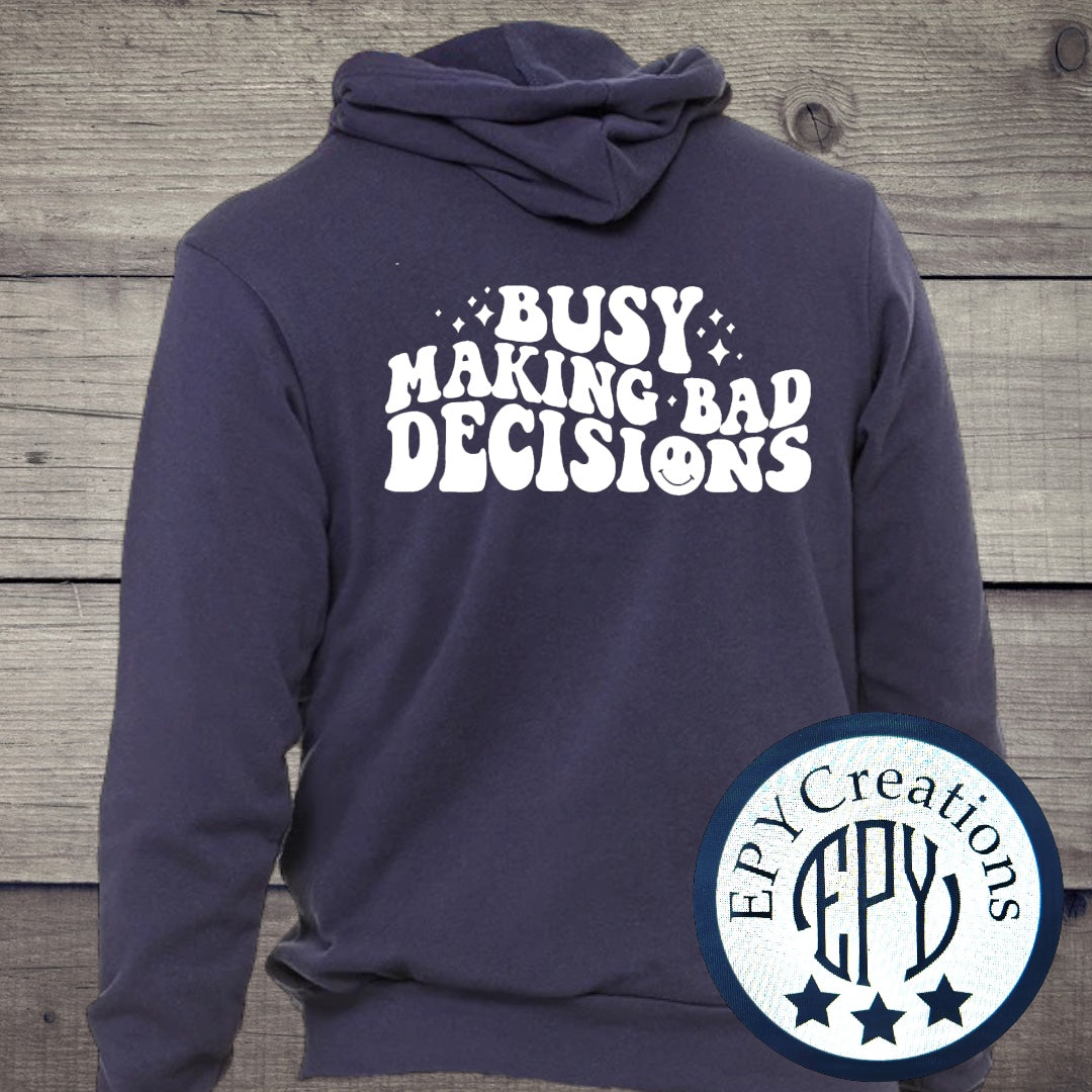 Busy Making Bad Decisions Hoodie EPYCreations LLC