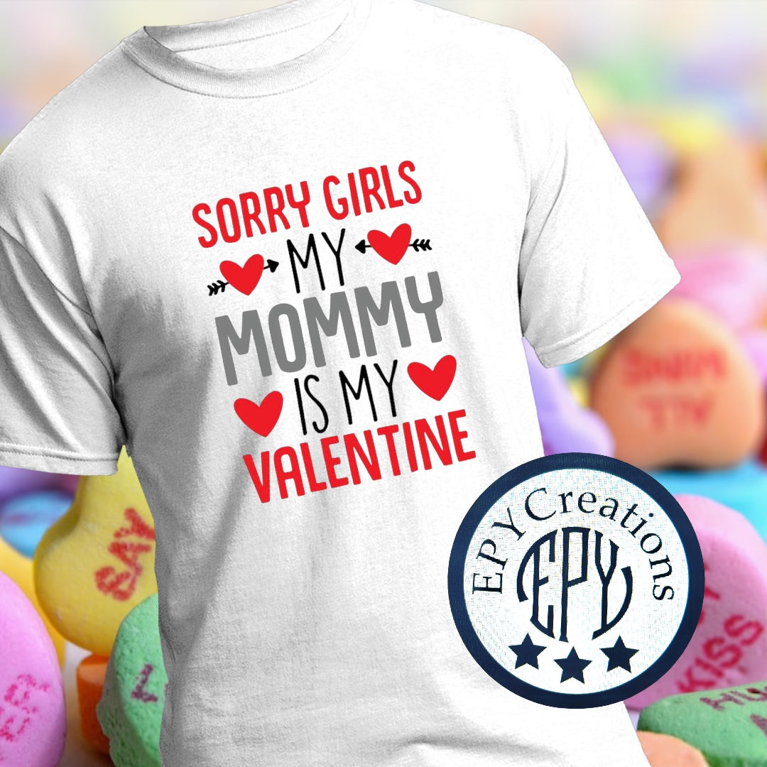 Sorry Girls My Mommy is My Valentine Tee (Youth Only)