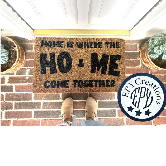 Home is Where the Ho & Me Mat