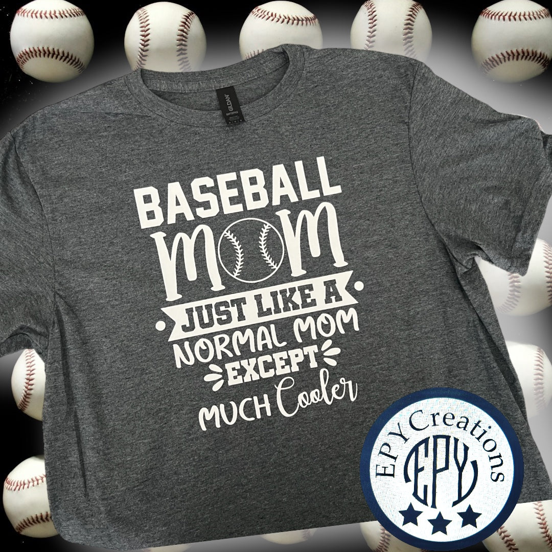 Baseball Mom- just like a normal mom but much cooler