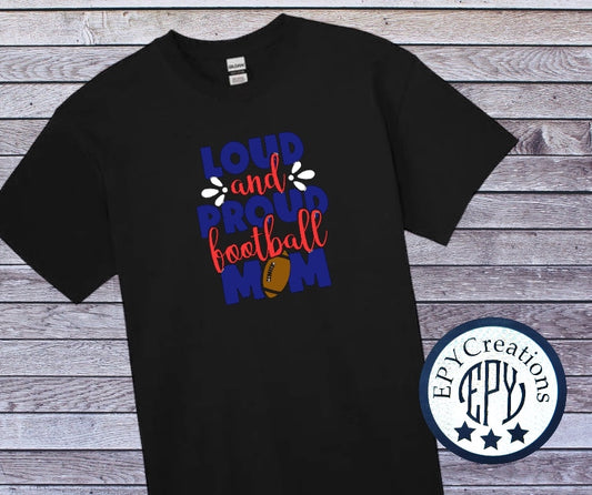 Loud and proud football mom TEE