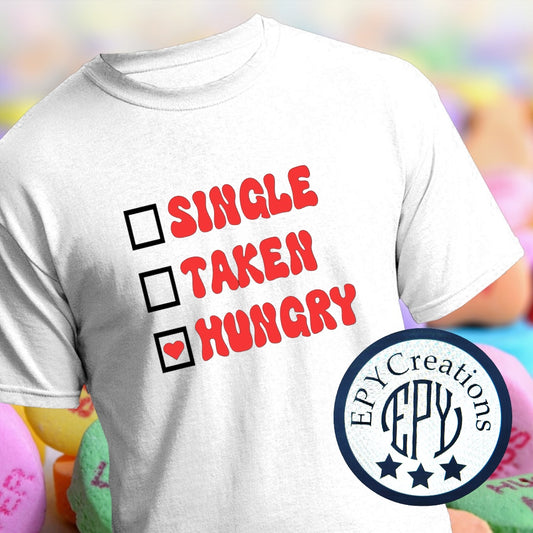 Single, Taken, Hungry Valentine’s Day Tee