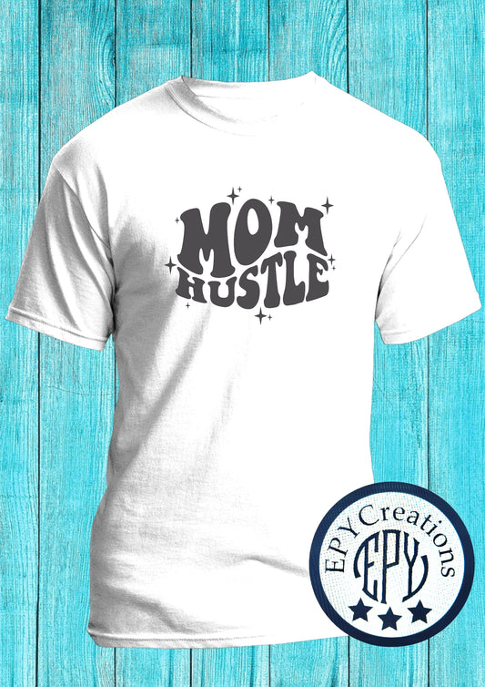 Mom Tee- Mom Hustle Shirt