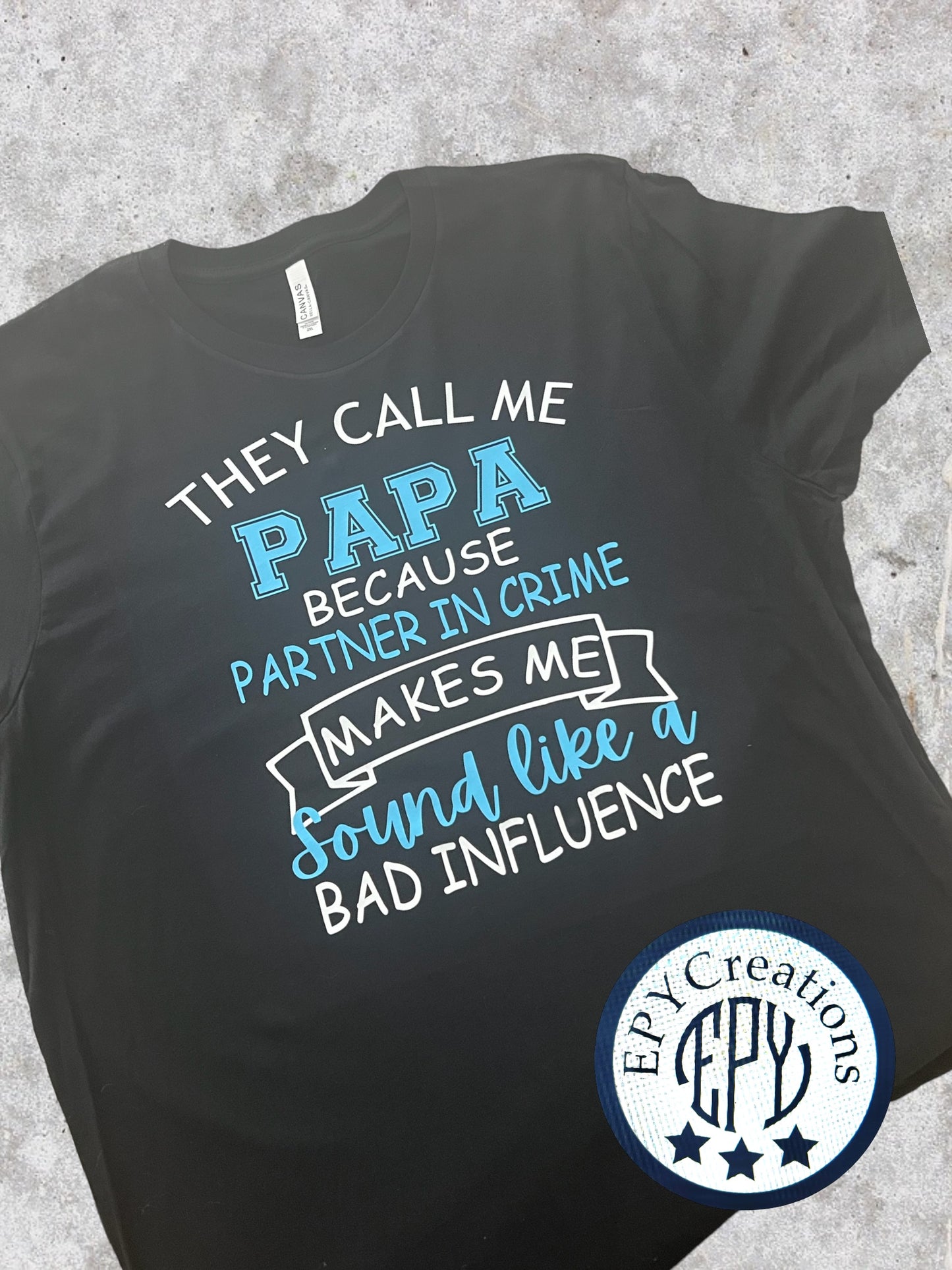 Dad Tee- They call me PAPA Because...