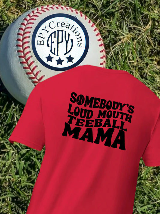 Somebody’s Loud Mouth Teeball Mama