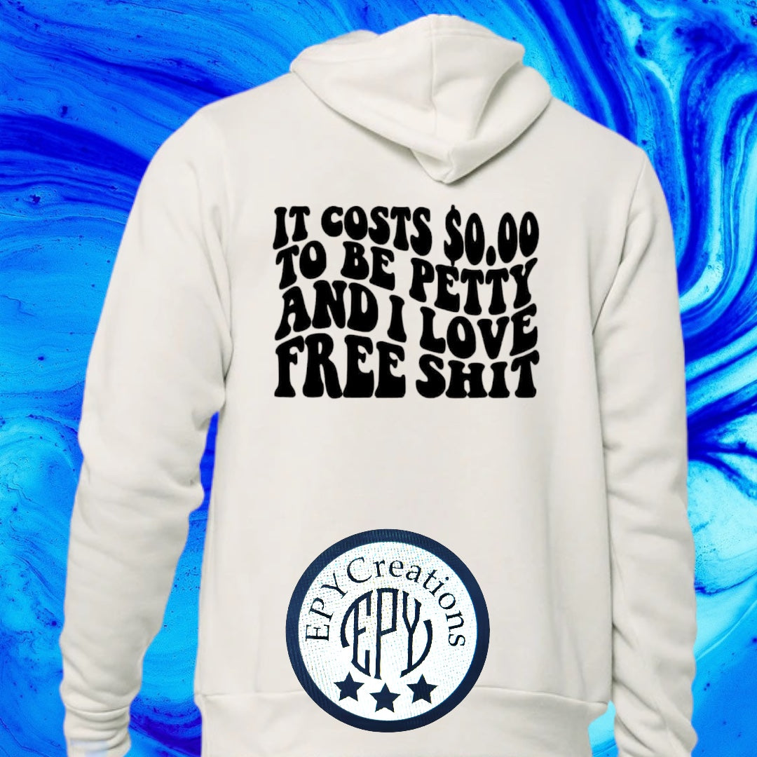 It Costs $0 to be Petty Hoodie
