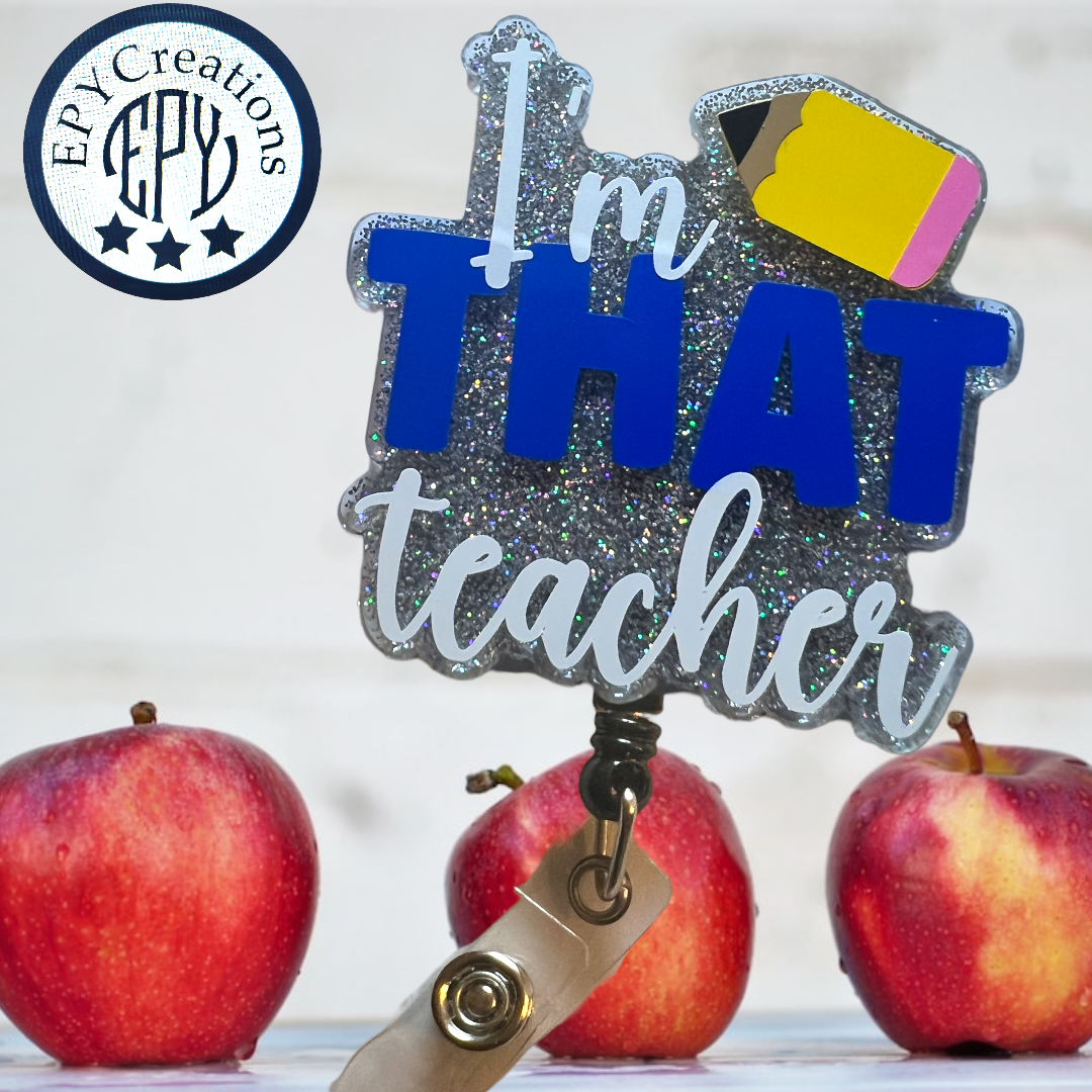I’m THAT Teacher Acrylic Badge Reel